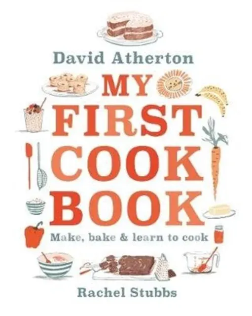 My First Cook Book: Bake, Make and Learn to Cook : The bestselling cook book for children - Packed with classic, cosy and inspirational recipes - Learn to bake and make special memories together