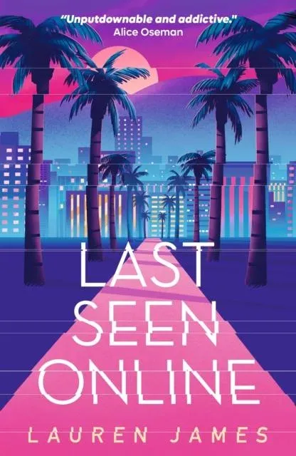 Last Seen Online : An addictive YA thriller set in sun-drenched LA about fame, obsession and toxic fandom. The perfect read for fans of mysteries, true crime and Hollywood scandals