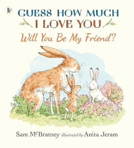 Will You Be My Friend? : A charming story about first friendship from the creators of the internationally bestselling Guess How Much I Love You, the perfect Easter gift for any loved one