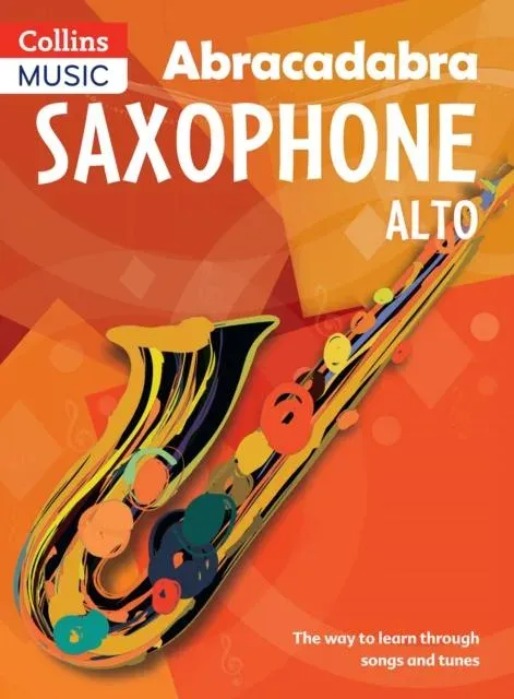 ABRACADA_ABRACADABRA SAXOPHONE : The way to learn through songs and tunes