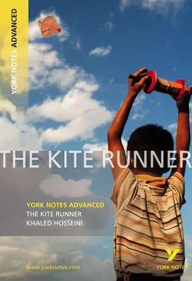 The Kite Runner (York Notes Advanced) English Literature Study Guide - for 2025, 2026 exams