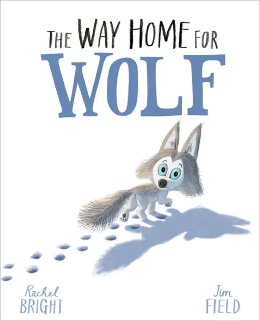 The Way Home For Wolf : From The World of Rachel Bright & Jim Field