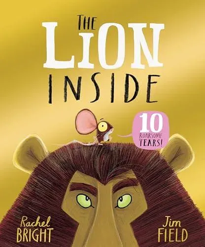 The Lion Inside 10th Anniversary Edition : From The World of Rachel Bright & Jim Field