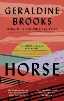 Horse : 'I loved this book so much' ANN PATCHETT