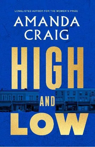High and Low : 'The most mischievous take imaginable on the way we live now' Francis Spufford