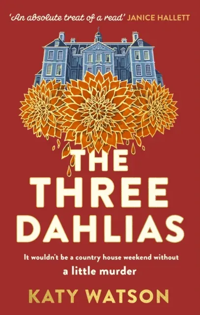 The Three Dahlias : A gripping, cosy country-house mystery full of twists