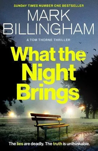 What the Night Brings : The most shocking, gripping Tom Thorne thriller yet