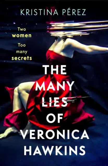 The Many Lies of Veronica Hawkins : An addictive thriller with a shocking twist