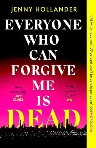 Everyone Who Can Forgive Me is Dead : A thrilling, suspenseful and gripping psychological thriller with a jaw-dropping twist