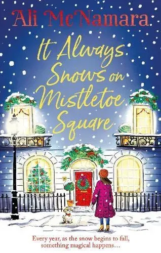 It Always Snows on Mistletoe Square : treat yourself to the most uplifting, escapist, festive romance of 2023!