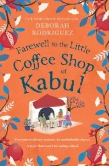 Farewell to The Little Coffee Shop of Kabul : the unmissable final instalment in the internationally bestselling series