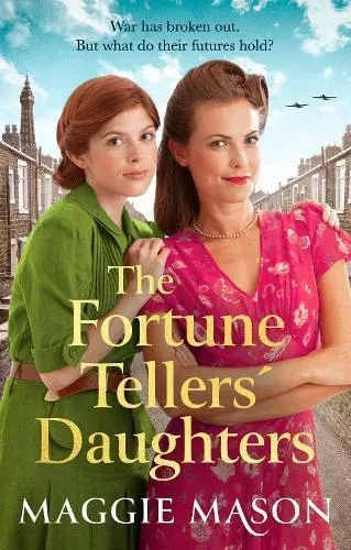 The Fortune Tellers' Daughters : the heart-warming and nostalgic WWII family saga