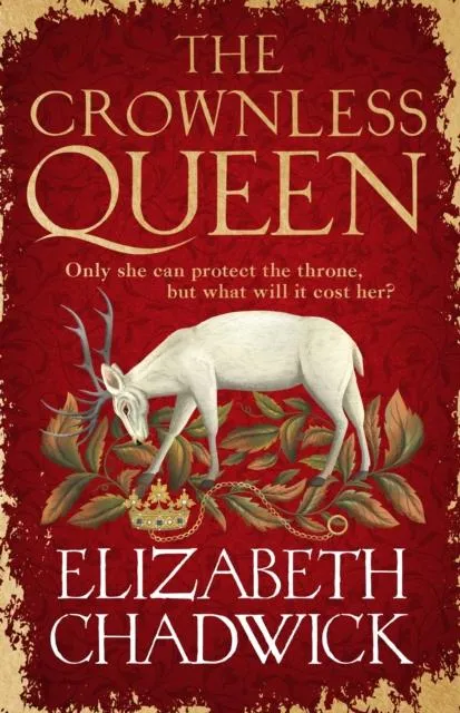 The Crownless Queen : From the bestselling author comes a BRAND NEW historical fiction novel of secrets, sacrifice and survival against the odds