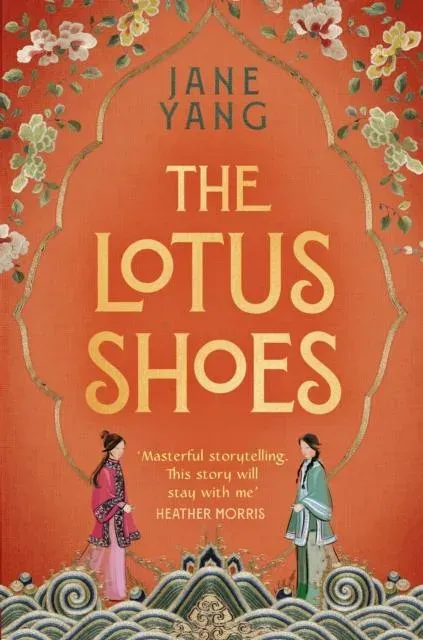 The Lotus Shoes : The captivating historical debut for fans of GIRL WITH A PEARL EARRING and MEMOIRS OF A GEISHA
