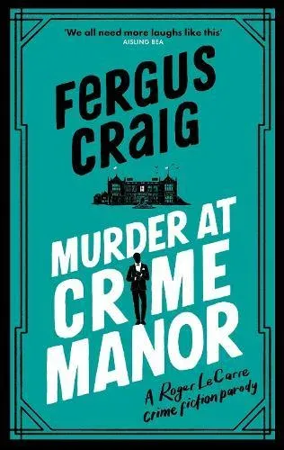 Murder at Crime Manor : The parody crime novel nominated for the Everyman Bollinger Wodehouse Prize