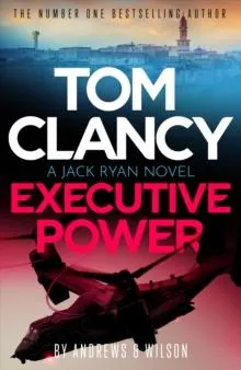 Tom Clancy Executive Power : The unputdownable new Jack Ryan thriller