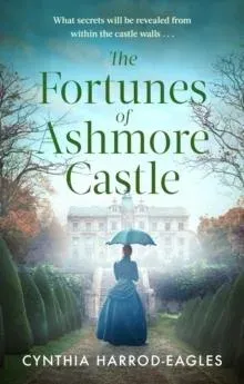 The Fortunes of Ashmore Castle : A captivating period drama for 2025 perfect for fans of Downton Abbey and The Gilded Age