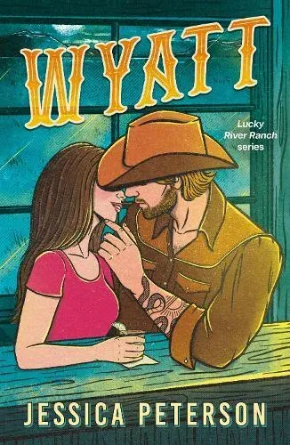 Wyatt : A spicy friends-to-lovers, fake-dating and lessons-in-seduction cowboy romance (Lucky River Ranch)