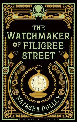 The Watchmaker of Filigree Street : A bewitching tale of historical fantasy, magic, love and a clockwork octopus