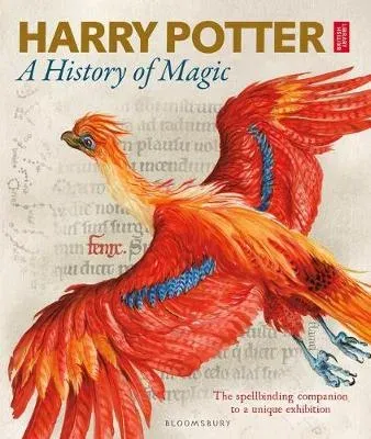 Harry Potter - A History of Magic : The Book of the Exhibition