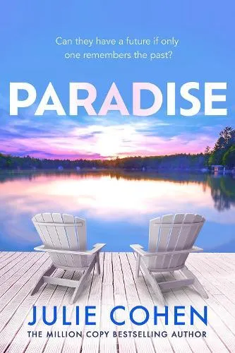 Paradise : The heartwrenching new novel about love, lies and friendship from million-copy bestselling author Julie Cohen