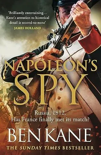 Napoleon's Spy : The historical adventure about Napoleon, hero of Ridley Scott's Hollywood blockbuster