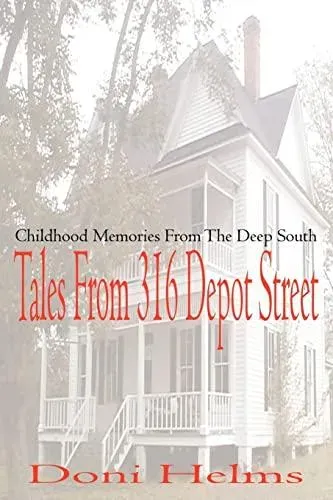 Tales from 316 Depot Street: Childhood Memories from the Deep South