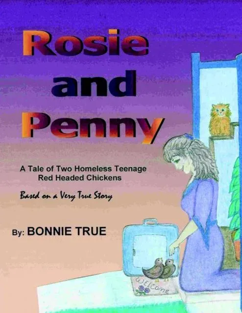 Rosie and Penny: A Tale of Two Homeless Teenage Red Headed Chickens