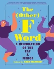 Other F Word: A Celebration of the Fat & Fierce