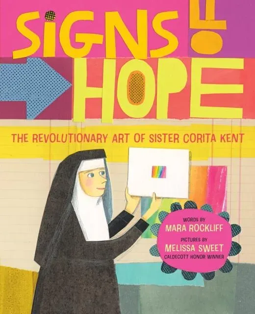 Signs of Hope : The Revolutionary Art of Sister Corita Kent