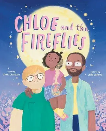 Chloe and the Fireflies : A Picture Book