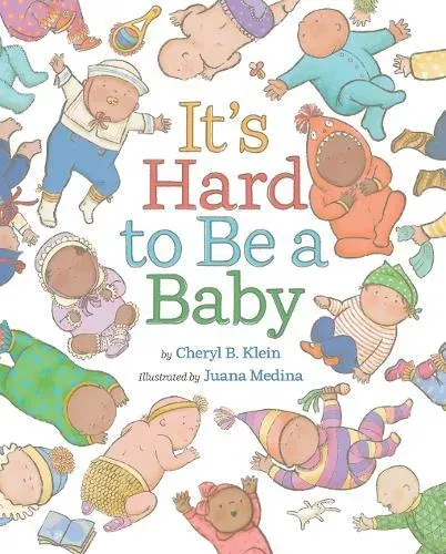It's Hard to Be a Baby : A Picture Book