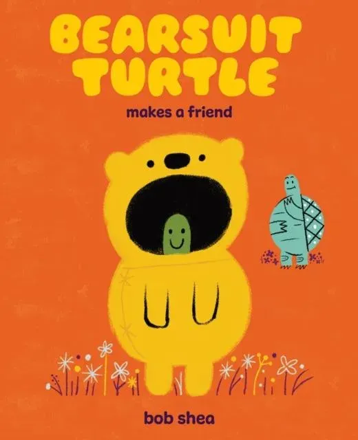 Bearsuit Turtle Makes a Friend : A Picture Book