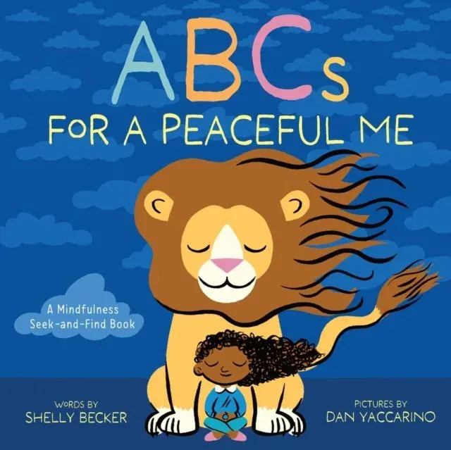ABCs for a Peaceful Me : A Mindfulness Seek-and-Find Book (A Picture Book)
