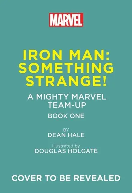 Iron Man: Something Strange! (A Mighty Marvel Team-Up) : An Original Graphic Novel