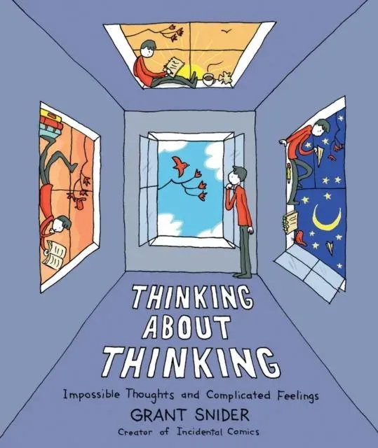 Thinking About Thinking : Impossible Thoughts and Complicated Feelings