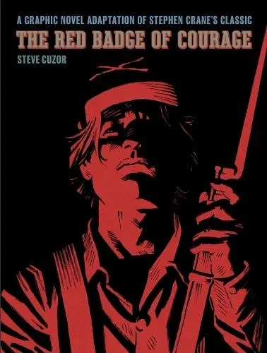 The Red Badge of Courage : A Graphic Novel Adaptation of Stephen Crane's Classic