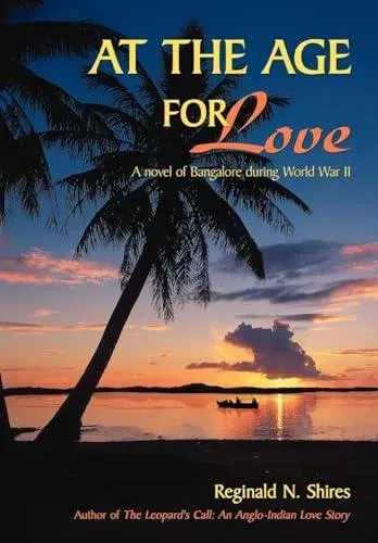 AT THE AGE FOR LOVE: A novel of Bangalore during World War II