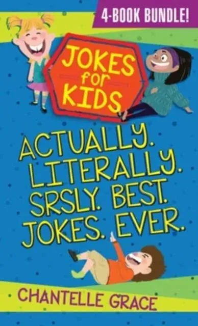 Jokes for Kids: Actually. Literally. Srsly. Best. Jokes. Ever.