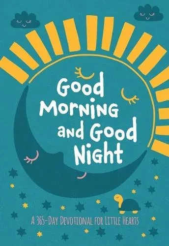 Good Morning and Good Night : A 365-Day devotional for little hearts