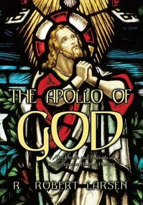 The Apollo of God: The Oracle and Festivals of Deliverance in Human History
