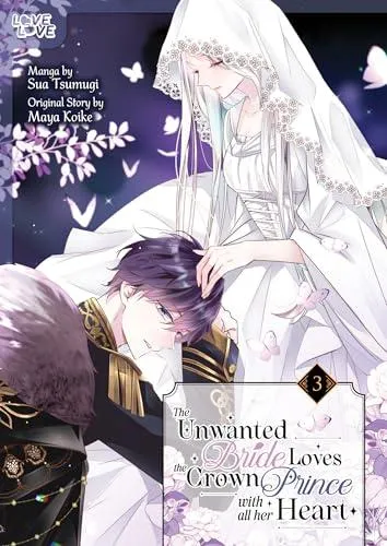 Unwanted Bride Loves the Crown Prince With All Her Heart, Volume 3