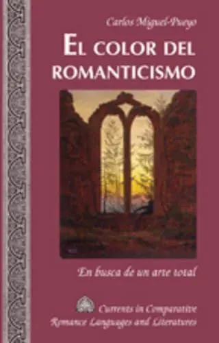El color del romanticismo : En busca de un arte total