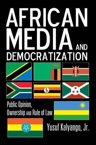 African Media and Democratization : Public Opinion, Ownership and Rule of Law