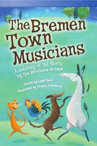 The Bremen Town Musicians : A Retelling of the Story by the Brothers Grimm