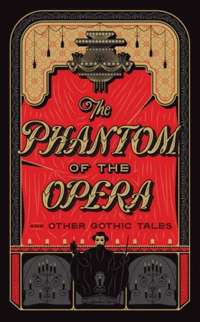 Phantom of the Opera and Other Gothic Tales