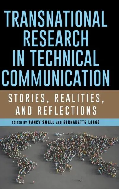Transnational Research in Technical Communication : Stories, Realities, and Reflections