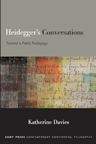 Heidegger's Conversations : Toward a Poetic Pedagogy