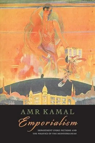 Emporialism : Department Store Fictions and the Politics of the Mediterranean