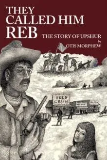 They Called Him Reb: The Story of Upshur